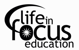 LIFE IN FOCUS EDUCATION trademark
