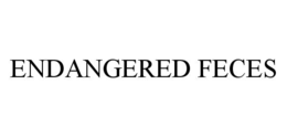 ENDANGERED FECES trademark