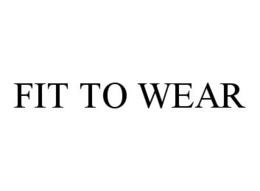 FIT TO WEAR trademark