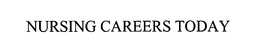 NURSING CAREERS TODAY trademark