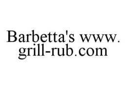 BARBETTA'S WWW.GRILL-RUB.COM trademark