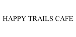HAPPY TRAILS CAFE trademark