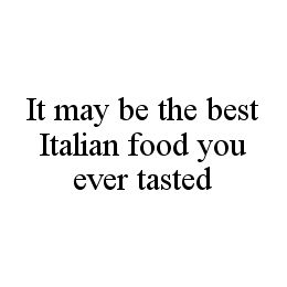 IT MAY BE THE BEST ITALIAN FOOD YOU EVER TASTED trademark