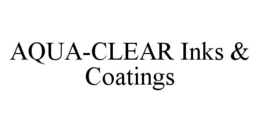 AQUA-CLEAR INKS & COATINGS trademark