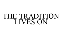 THE TRADITION LIVES ON trademark