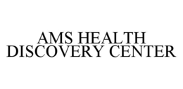 AMS HEALTH DISCOVERY CENTER trademark