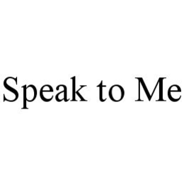 SPEAK TO ME trademark