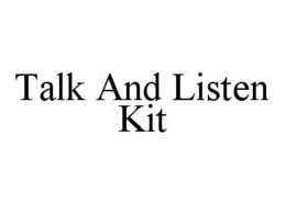 TALK AND LISTEN KIT trademark