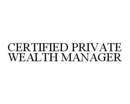 CERTIFIED PRIVATE WEALTH MANAGER trademark