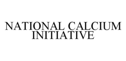 NATIONAL CALCIUM INITIATIVE trademark