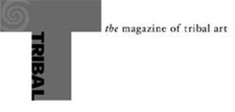 TRIBAL: THE MAGAZINE OF TRIBAL ART trademark