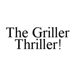 THE GRILLER THRILLER! trademark