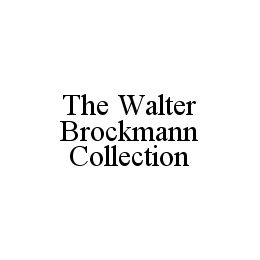 THE WALTER BROCKMANN COLLECTION trademark