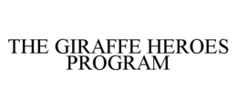 THE GIRAFFE HEROES PROGRAM trademark