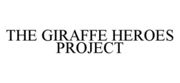 THE GIRAFFE HEROES PROJECT trademark