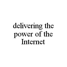 DELIVERING THE POWER OF THE INTERNET trademark