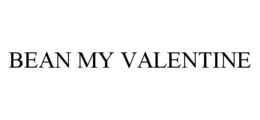 BEAN MY VALENTINE trademark