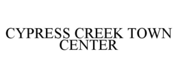 CYPRESS CREEK TOWN CENTER trademark