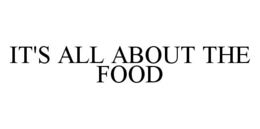 IT'S ALL ABOUT THE FOOD trademark