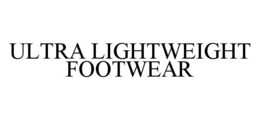 ULTRA LIGHTWEIGHT FOOTWEAR trademark