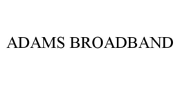 ADAMS BROADBAND trademark