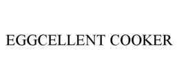 EGGCELLENT COOKER trademark