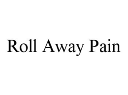 ROLL AWAY PAIN trademark