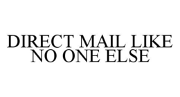 DIRECT MAIL LIKE NO ONE ELSE trademark
