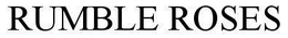 RUMBLE ROSES trademark