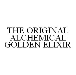 THE ORIGINAL ALCHEMICAL GOLDEN ELIXIR trademark