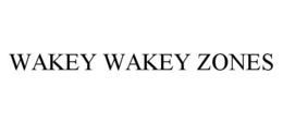 WAKEY WAKEY ZONES trademark