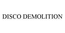 DISCO DEMOLITION trademark