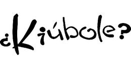 ¿KIÚBOLE? trademark