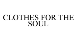 CLOTHES FOR THE SOUL trademark