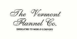 THE VERMONT FLANNEL CO.  DEDICATED TO WORLD COMFORT trademark