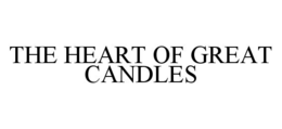 THE HEART OF GREAT CANDLES trademark