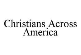 CHRISTIANS ACROSS AMERICA trademark
