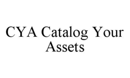 CYA CATALOG YOUR ASSETS trademark
