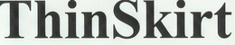 THINSKIRT trademark