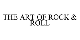 THE ART OF ROCK & ROLL trademark