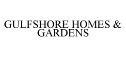 GULFSHORE HOMES & GARDENS trademark