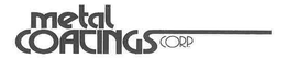 METAL COATINGS CORP. trademark