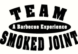 TEAM SMOKED JOINT A BARBECUE EXPERIENCE trademark