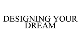 DESIGNING YOUR DREAM trademark