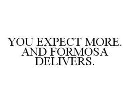 YOU EXPECT MORE. AND FORMOSA DELIVERS. trademark