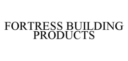FORTRESS BUILDING PRODUCTS trademark