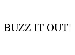 BUZZ IT OUT! trademark