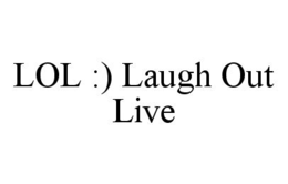 LOL :) LAUGH OUT LIVE trademark