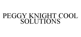 PEGGY KNIGHT COOL SOLUTIONS trademark