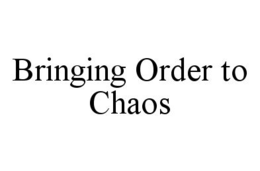 BRINGING ORDER TO CHAOS trademark